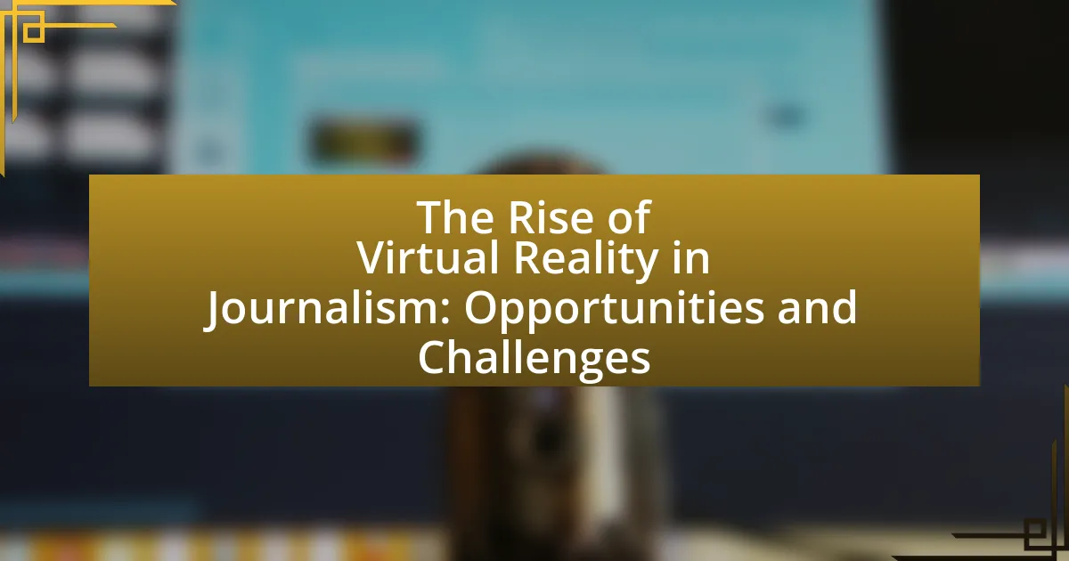 The Rise of Virtual Reality in Journalism: Opportunities and Challenges