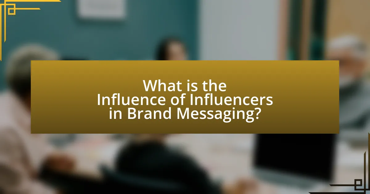 What is the Influence of Influencers in Brand Messaging?