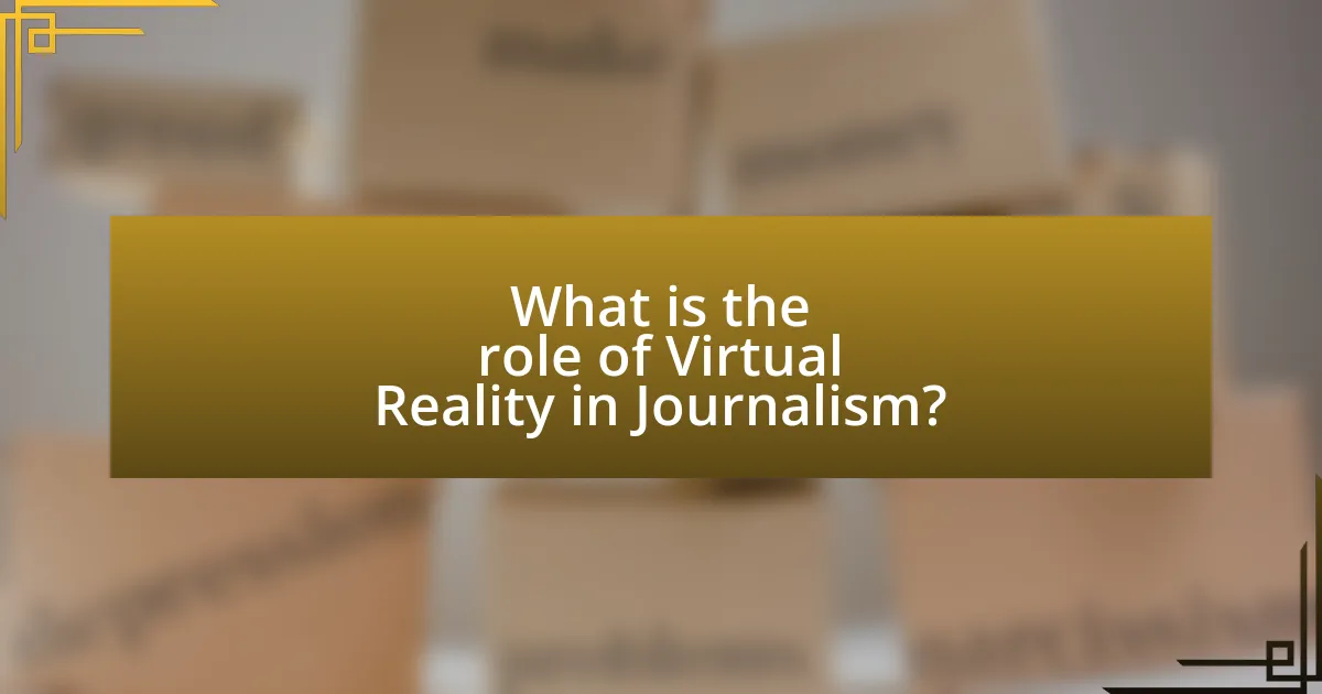 What is the role of Virtual Reality in Journalism?